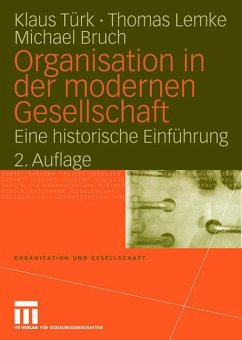Organisation in der modernen Gesellschaft - Türk, Klaus; Lemke, Thomas; Bruch, Michael