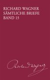 Richard Wagner Sämtliche Briefe / Sämtliche Briefe Band 15