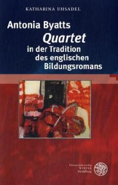 Antonia Byatts 'Quartet' in der Tradition des englischen Bildungsromans - Uhsadel, Katharina