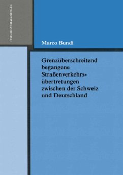 Cover Grenzüberschreitend begangene Straßenverkehrsübertretungen zwischen der Schweiz und Deutschland