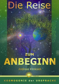 Die Reise zum Anbeginn - Klinksiek, Andreas