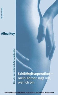 Schönheitsoperation - mein Körper sagt mir, wer ich bin - Koy, Alina