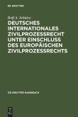 Deutsches Internationales Zivilprozessrecht unter Einschluss des Europäischen Zivilprozessrechts