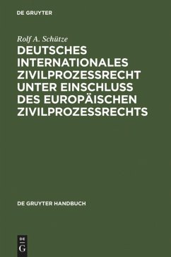 Deutsches Internationales Zivilprozessrecht unter Einschluss des Europäischen Zivilprozessrechts - Schütze, Rolf A.