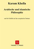 Arabische und islamische Philosophie und ihr Einfluß auf das europäische Denken