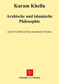 Arabische und islamische Philosophie und ihr Einfluß auf das europäische Denken - Khella, Karam