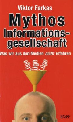 Mythos Informationsgesellschaft - Farkas, Viktor