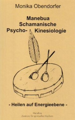 Manebua Schamanische Psycho-Kinesiologie - Obendorfer, Monika