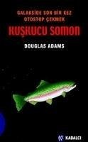 Kuskucu Somon; Galakside Son Bir Kez Otostop Cekmek - Noel Adams, Douglas