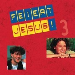 Feiert Jesus! Tl.3, 1 Audio-CD - ProJoe, Noel Richards, Volker Dymel, Don Moen, Peter Strauch, Ian Smale, Gerhard Schnitter, Martin Nyström u.a.