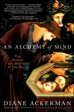 An Alchemy of Mind: The Marvel and Mystery of the Brain - Ackerman, Diane