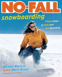 No-Fall Snowboarding: 7 Easy Steps to Safe and Fun Boarding - Martin, Danny