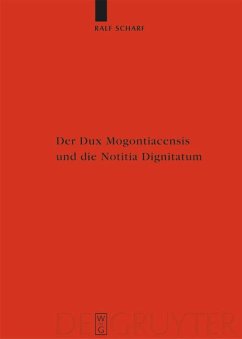 Der Dux Mogontiacensis und die Notitia Dignitatum - Scharf, Ralf
