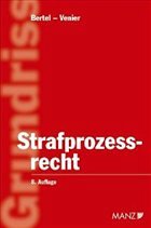 Grundriss des österreichischen Strafprozessrechts - Bertel, Christian / Venier, Andreas