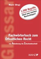 Fachwörterbuch zum Öffentl.Recht von Abänderung bis Zwischenbescheid - Mayer, Heinz. Bearb. v. Perthold-Stoitzner, Bettina / Stöger, Karl / Szüsz, Martina / Zeleny, Klaus (Hgg.)