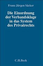 Die Einordnung der Verbandsklage in das System des Privatrechts - Säcker, Franz J.