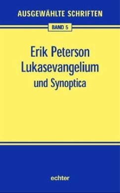 Ausgewählte Schriften / Lukasevangelium und Synoptica / Ausgewählte Schriften Bd.5 - Peterson, Erik