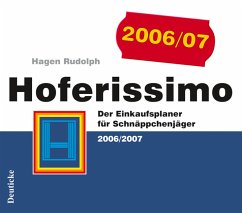Hoferissimo 2006/2007. Der Einkaufsplaner für Schnäppchenjäger - Hagen Rudolph