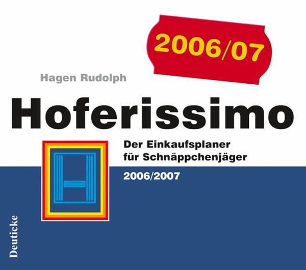 Hoferissimo 2006/2007. Der Einkaufsplaner für Schnäppchenjäger