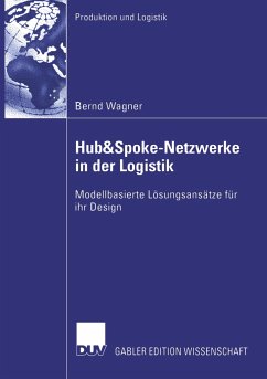 Hub&Spoke-Netzwerke in der Logistik - Wagner, Bernd