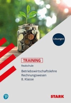 Betriebswirtschaftslehre / Rechnungswesen 8. Klasse Lösungen / Training Betriebswirtschaftslehre / Rechnungswesen Realschule