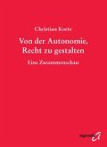 Von der Autonomie, Recht zu gestalten Von der Autonomie, Recht zu gestalten