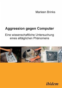 Aggression gegen Computer. Eine wissenschaftliche Untersuchung eines alltäglichen Phänomens - Brinks, Marleen