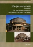Die Jahrhunderthalle in Breslau und das Ausstellungsgelände in Scheitnig - das Werk Max Bergs