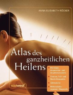 Atlas des ganzheitlichen Heilens - Röcker, Anna Elisabeth