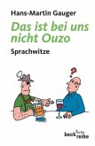 Das ist bei uns nicht Ouzo