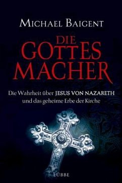 Die Gottes-Macher - Baigent, Michael