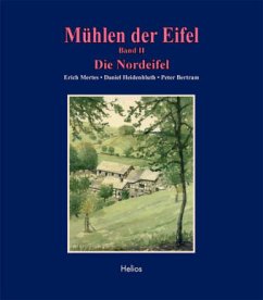 Mühlen der Eifel - Mertes, Erich; Heidenbluth, Daniel; Bertram, Peter