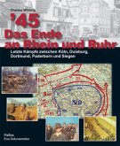 ´45 Das Ende an Rhein und Ruhr ´45 Das Ende an Rhein und Ruhr
