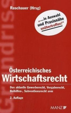 Österreichisches Wirtschaftsrecht - Beitr. v. Raschauer, Bernhard /Schäffer, Heinz /Korinek, Karl /Potacs, Michael /Pauger, Dietmar /Puck, Elmar /Rebhahn, Robert. Hrsg. v. Raschauer, Bernhard