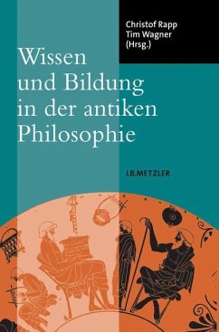 Wissen und Bildung in der antiken Philosophie - Rapp, Christof / Wagner, Tim (Hgg.)