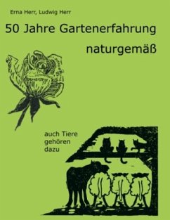 50 Jahre Gartenerfahrung - naturgemäß - Herr, Ludwig;Herr, Erna