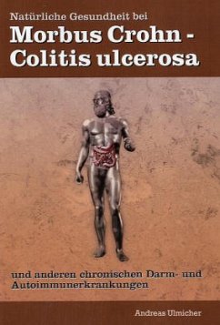 Natürliche Gesundheit bei Morbus Crohn - Colitis ulcerosa und anderen chronischen Darm- und Autoimmunkrankheiten - Ulmicher, Andreas
