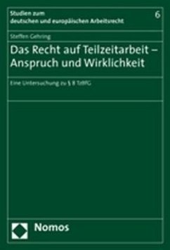 Das Recht auf Teilzeitarbeit - Anspruch und Wirklichkeit - Gehring, Steffen