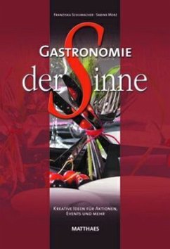 Gastronomie der Sinne - Schumacher, Franziska; Merz, Sabine