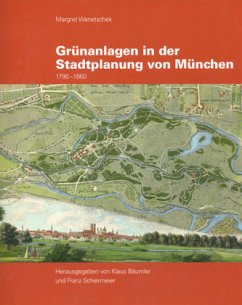 Grünanlagen in der Stadtplanung von München 1790-1860, m. Übersichtskarte - Wanetschek, Margret
