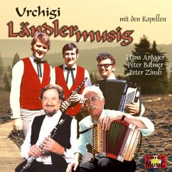 Urchigi Ländlermusig - Aregger,Hans/Balmer,Peter/Zinsli,Peter