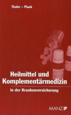 Heilmittel und Komplementärmedizin in der Krankenversicherung (f. Österreich) - Thaler, Manuela; Plank, Maria-Luise