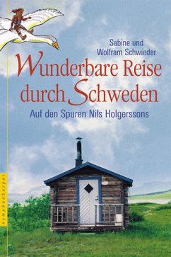 Wunderbare Reise durch Schweden: Auf den Spuren Nils Holgerssons - Schwieder, Sabine und Wolfram Schwieder