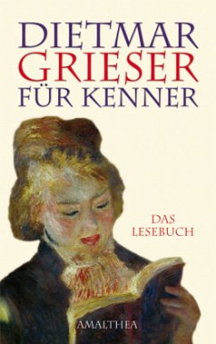 Dietmar Grieser für Kenner: Das Lesebuch