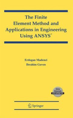 The Finite Element Method and Applications in Engineering Using ANSYS®, w. CD-ROM - Guven, Ibrahim;Madenci, Erdogan