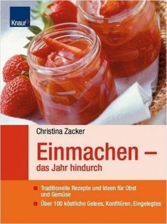 Einmachen - das Jahr hindurch - Zacker, Christina