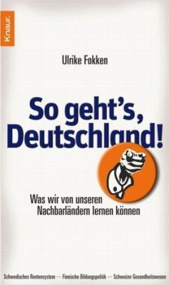 So geht's, Deutschland! : was wir von unseren Nachbarländern lernen können. Knaur ; 77867 - Fokken, Ulrike