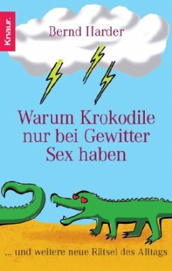 Warum Krokodile nur bei Gewitter Sex haben - Harder, Bernd