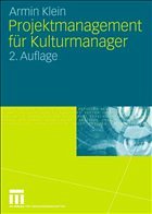 Projektmanagement für Kulturmanager - Klein, Armin