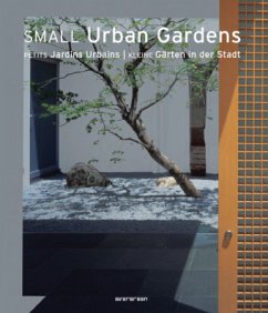 Kleine Gärten in der Stadt. Small Urban Gardens. Petits Jardins Urbains